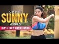 Super Hot Sunny Mornings Sunny Leone Upper Body Conditioning Workout Exercises