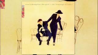 The Language Of Life ♫ Everything But The Girl