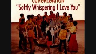 THE CONGREGATION SOFTLY WHISPERING I LOVE YOU