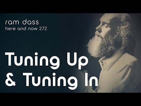 Ram Dass on Tuning Up & Tuning In with Spiritual Practice – Here and Now Podcast Ep. 272