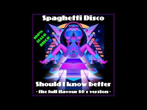SPAGHETTI DISCO -  Should I know better ( full flavour 80s version by Ian Coleen )