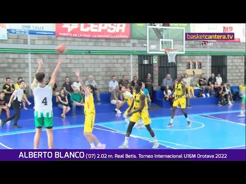 ALBERTO BLANCO ('07) 2.02 m. R. Betis. Torneo U16M La Orotava 2022 #BasketCantera.TV