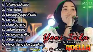 Download lagu YENI INKA FULL ALBUM OM ADELLA TERBARU 2021 || Tutokno Lakumu, Lungo'o, Wes Tatas, LDR.... mp3
