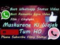 Muskurane Ki Wajah Tum Ho Love Whatsapp Status Video Download Link In Description