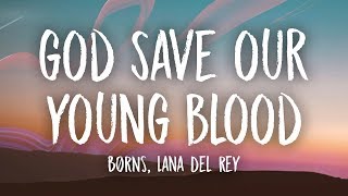 BØRNS, Lana Del Rey - God Save Our Young Blood (Lyrics)