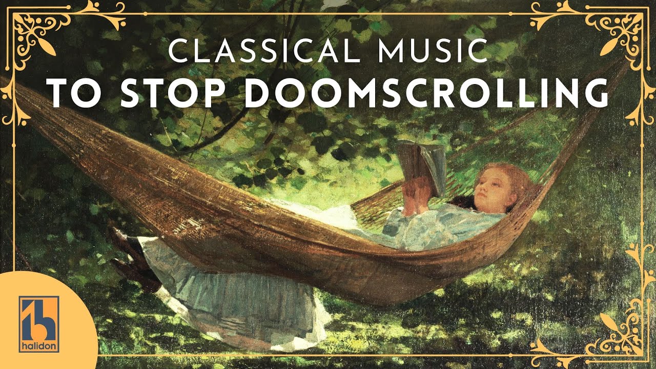 Classical Music to Stop Doomscrolling