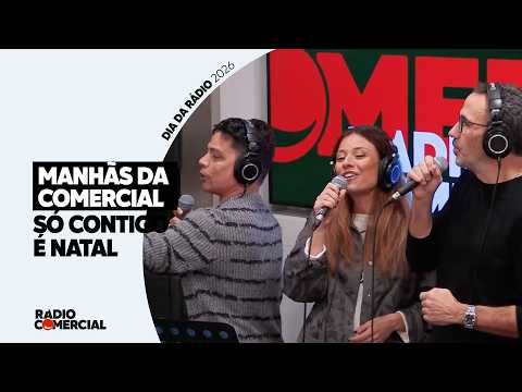 Rádio Comercial | Manhãs da Comercial cantam "Só contigo é Natal" - Especial Dia Mundial da Rádio