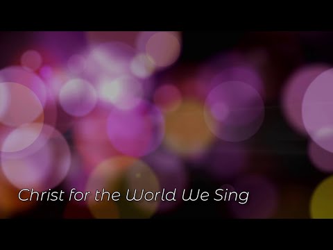 Christ for the World We Sing Hymn with Lyrics