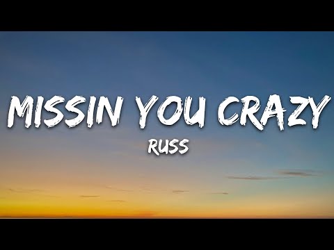 Russ - Missin You Crazy (Lyrics)