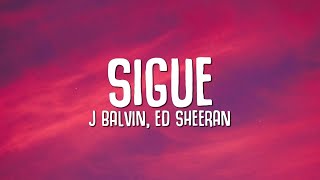 J Balvin, Ed Sheeran - Sigue (Letra / Lyrics)