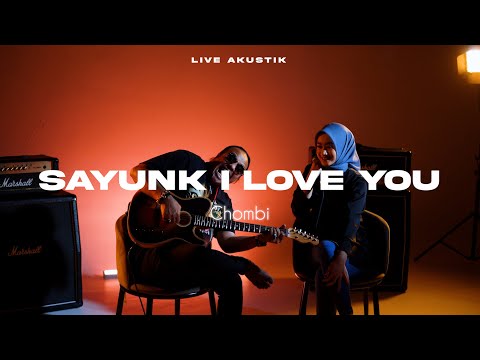 Chombi - Sayunk I Love You (Live Akustik)