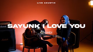 Download lagu Chombi - Sayunk I Love You (Live Akustik) mp3