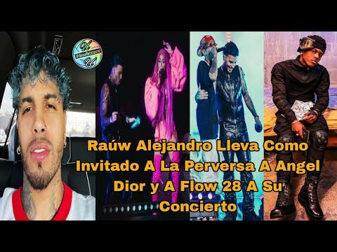 Rauw Alejandro - Lleva Como Invitado A La Perversa A Angel Dior Y A Flow 28 A Su Concierto
