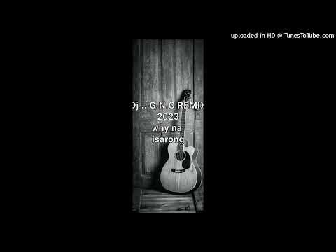 22---dj gnc why na remix isarong 2023