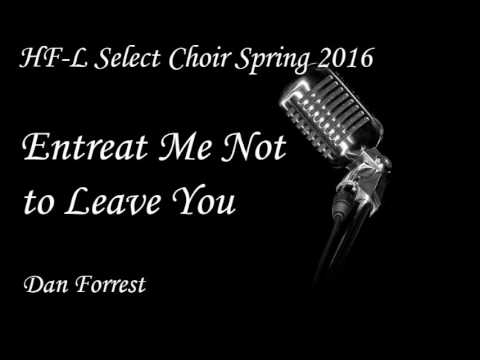 Entreat Me Not to Leave You - HFL HS Select Choir Spring 2016
