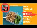 HOW MUCH DO YOU REALLY NEED TO EAT FOR GROWTH? | KELLY BROWN