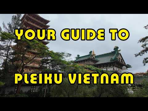 Your Guide to Pleiku Vietnam