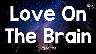 Rihanna - Love On The Brain [Lyrics]