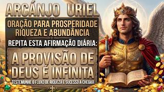 ARCANJO URIEL: DESPERTE SUA ABUNDÂNCIA COM ESTA ORAÇÃO PODEROSA ⚡ ENERGIA DO DINHEIRO