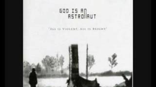 God Is an Astronaut - All Is Violent, All Is Bright