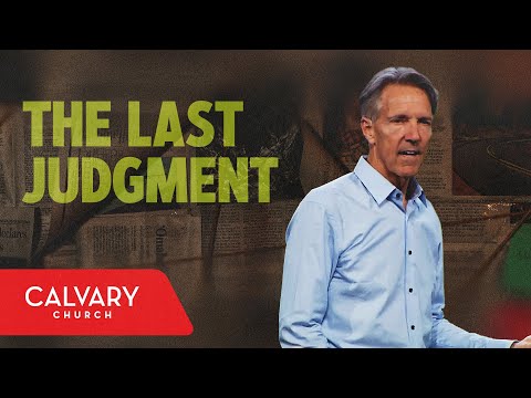 The Last Judgment - Revelation 20:11-15 - Skip Heitzig