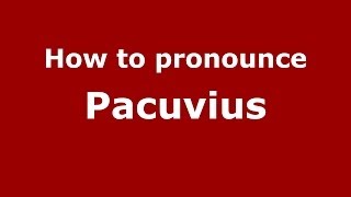 How to pronounce Pacuvius