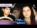 Pyaar Kii Ye Ek Kahaani Abhay Ke Ghar Aayi Piya FULL EPISODE 41