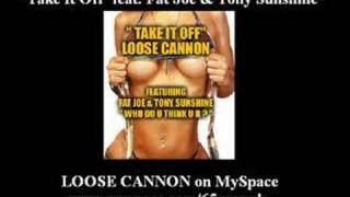 Loose Cannon - Take It Off feat. Fat Joe & Tony Sunshine