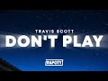 Travis Scott Don T Play Lyrics Ft The 1975 Big Sean