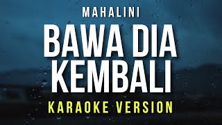 Download lagu Bawa Dia Kembali - Mahalini (Karaoke) mp3