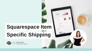 Item Specific Shipping (my Squarespace workaround)
