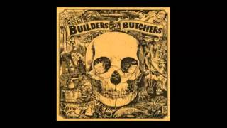 The Builders and the Butchers - Self-Titled (2007) (Full Album)