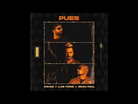 R3HAB, Luis Fonsi, Sean Paul - Pues (Audio)