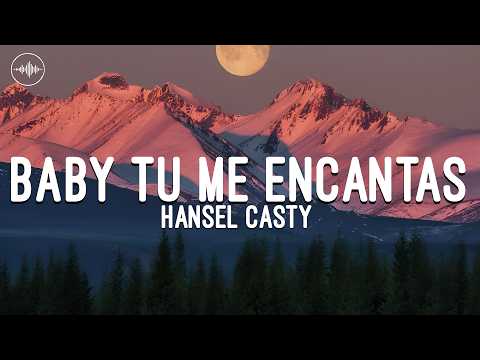 Hansel Casty - Baby Tu Me Encantas (Letra)
