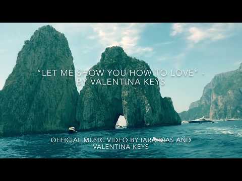 “Let Me Show You How To Love” Valentina Keys