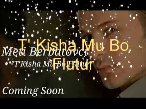 Meti Berbatovci T'kisha mu bo flutur 2018