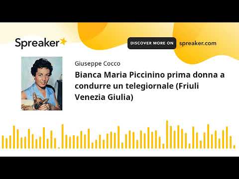 Bianca Maria Piccinino prima donna a condurre un telegiornale (Friuli Venezia Giulia) (creato con Sp