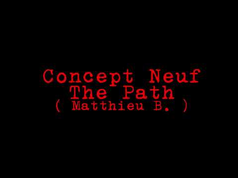 Concept Neuf - The Path ( Matthieu B. )