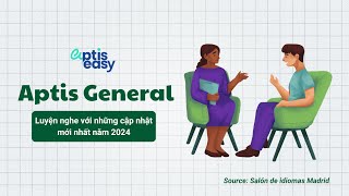 Luyện nghe Aptis ESOL General với những cập nhất mới năm 2024 | Aptis Easy