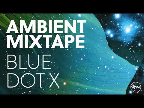 We Are All Astronauts - Blue Dot X - Ambient Mix
