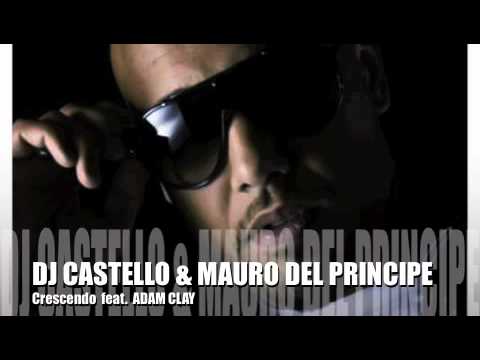 DJ CASTELLO & MAURO DEL PRINCIPE ft ADAM CLAY - CRESCENDO