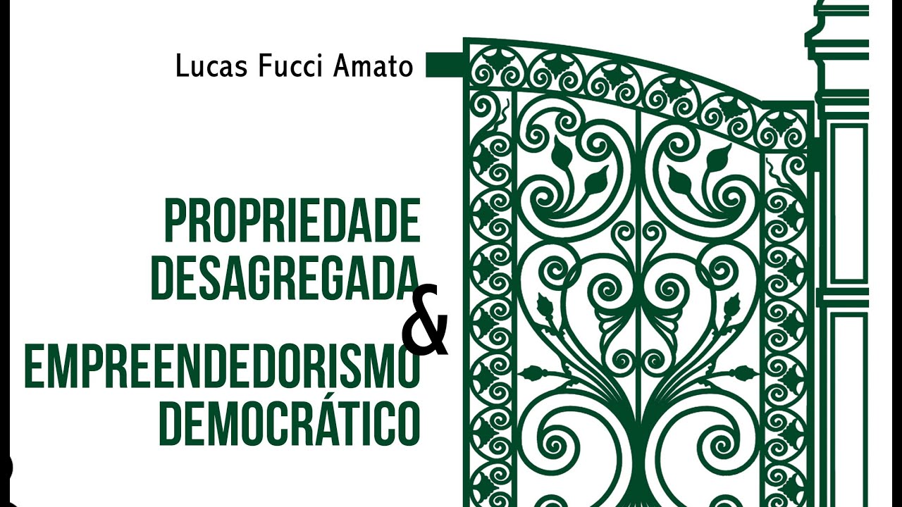 Propriedade Desagregada e Empreendedorismo Democrático: empresa, mercado e capital Lucas Fucci Amato