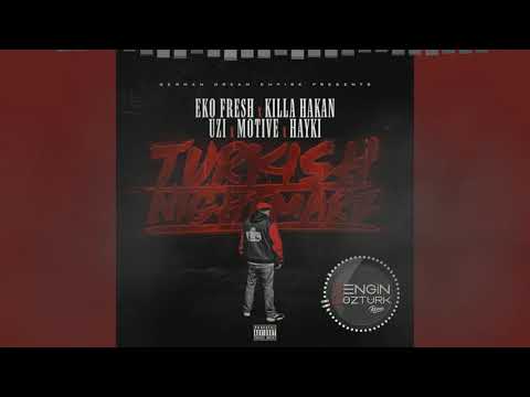 Eko Fresh X Killa Hakan X Uzi X Motive X Hayki - Turkish Nightmare (Engin Öztürk Remix)