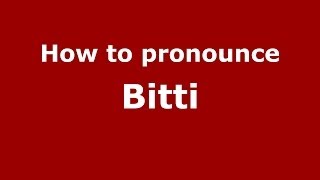 How to pronounce Bitti