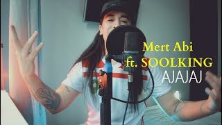 Mert Abi ft. SOOLKING - AJAJAJ ( Cover )