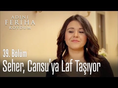 Seher, Cansu'ya laf taşıyor - Adını Feriha Koydum 39. Bölüm