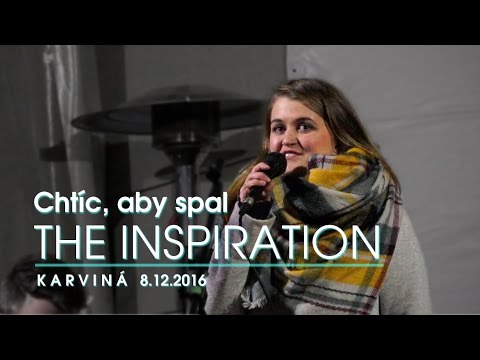 THE INSPIRATION - Chtíc, aby spal (Karviná)