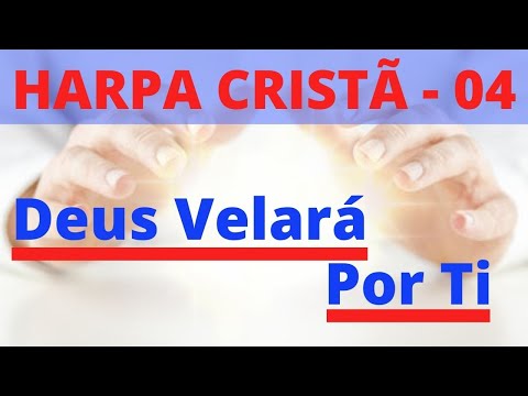 Harpa Cristã - 04 - Deus Velará Por Ti - Levi - (com letra)