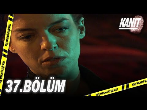 Kanıt 37. Bölüm - Full Bölüm
