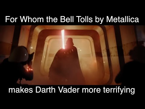 For Whom the Bell Tolls by Metallica makes Darth Vader more terrifying